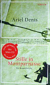 Ariel Denis - Stille in Montparnasse. Ein Romanbericht 