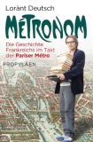 Lorànt Deutsch. Métronom. Die Geschichte Frankreichs im Takt der Pariser Metro