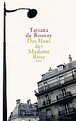 Tatiana de Rosnay - Das Haus der Madame Rose